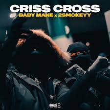 2smokeyy x Baby Mane - Criss Cross
