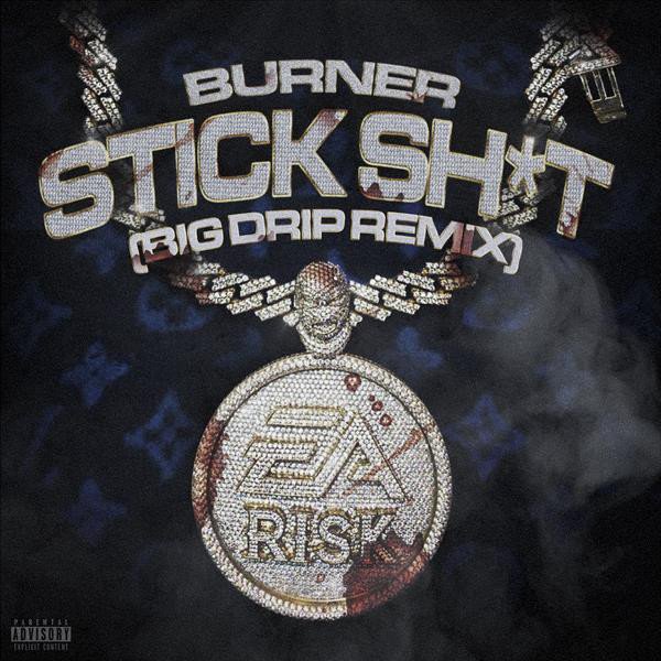 Burner - Stick Shit [Big Drip remix]