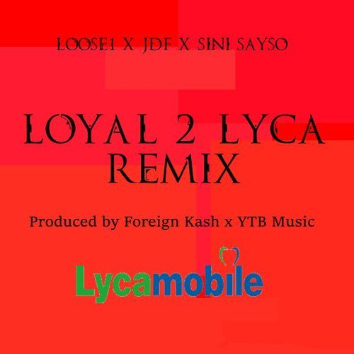 Loose1 x Sini Sayso x JDF - Loyal To Lyca 2
