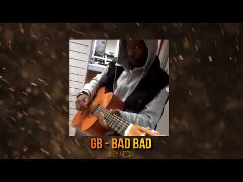 GB - Bad Bad