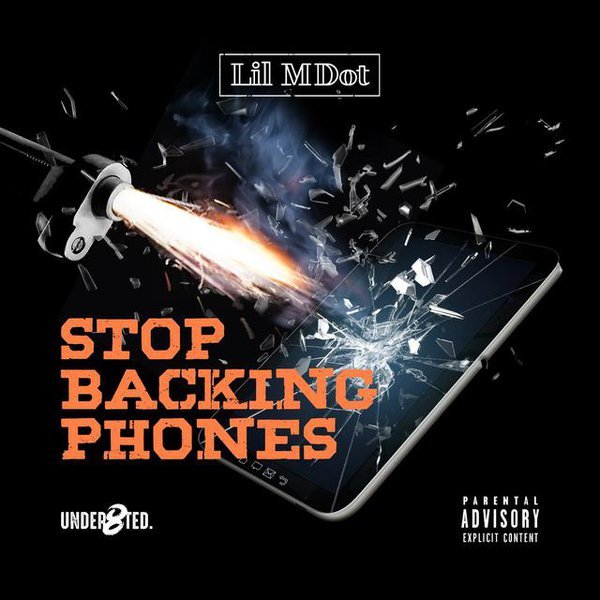 Lil MDot - Stop Backing Phones