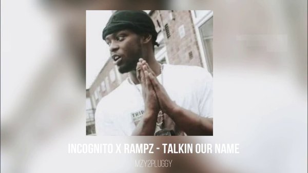 Incognito x Rampz - Talking Our Name
